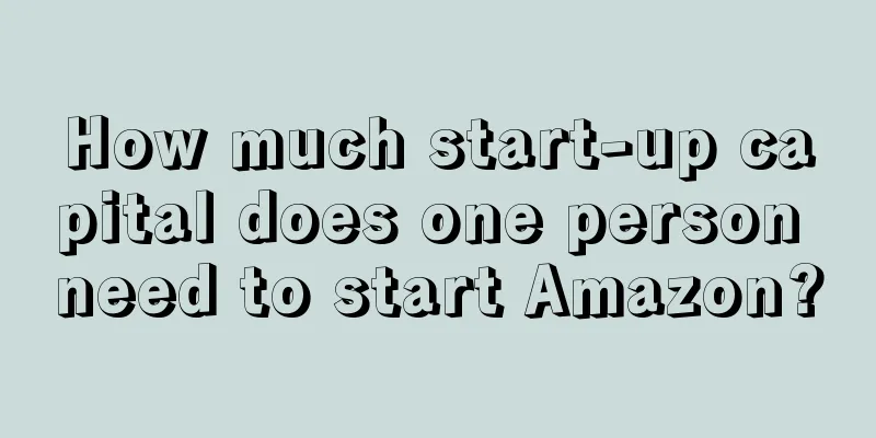 How much start-up capital does one person need to start Amazon?