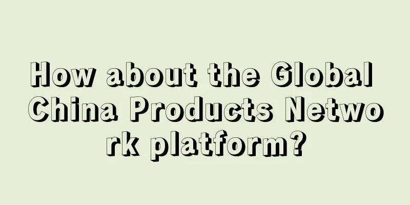 How about the Global China Products Network platform?