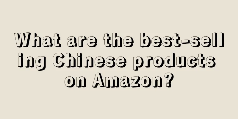 What are the best-selling Chinese products on Amazon?