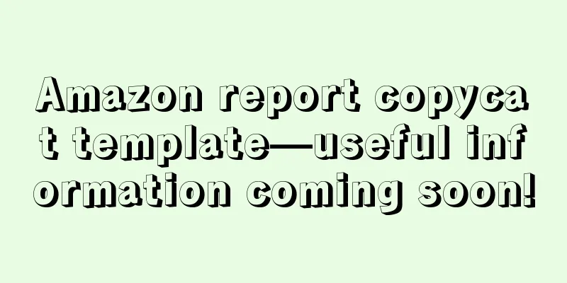 Amazon report copycat template—useful information coming soon!