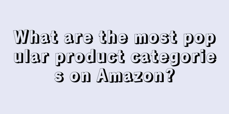 What are the most popular product categories on Amazon?