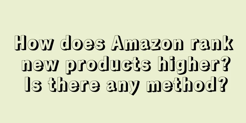 How does Amazon rank new products higher? Is there any method?
