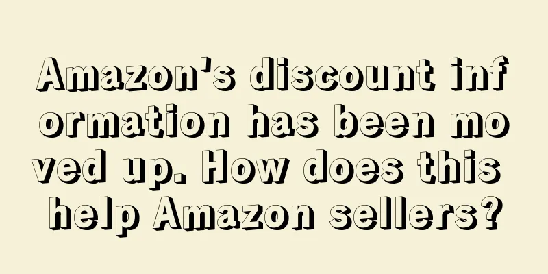 Amazon's discount information has been moved up. How does this help Amazon sellers?