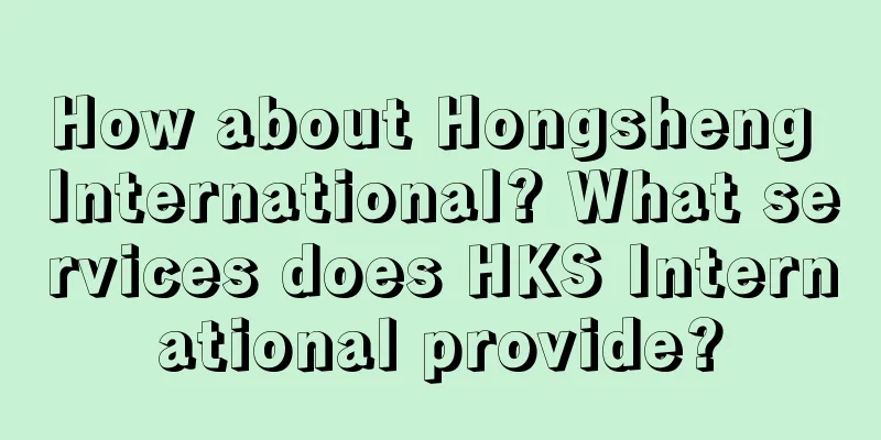 How about Hongsheng International? What services does HKS International provide?