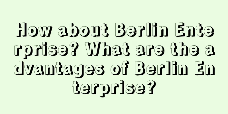 How about Berlin Enterprise? What are the advantages of Berlin Enterprise?