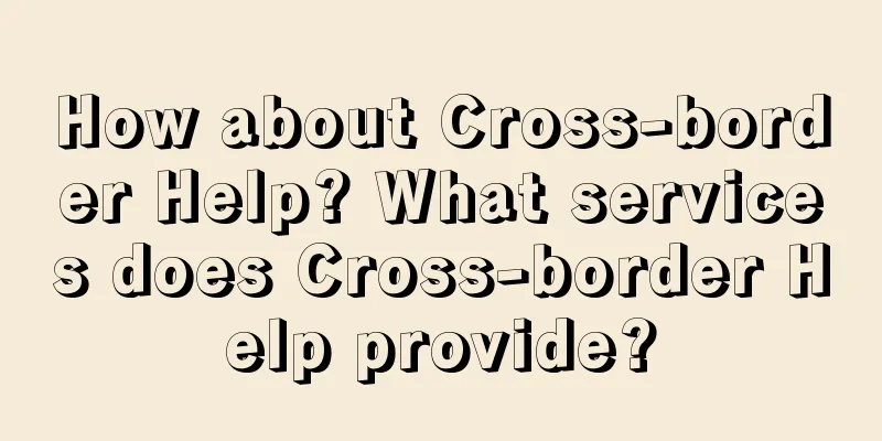 How about Cross-border Help? What services does Cross-border Help provide?