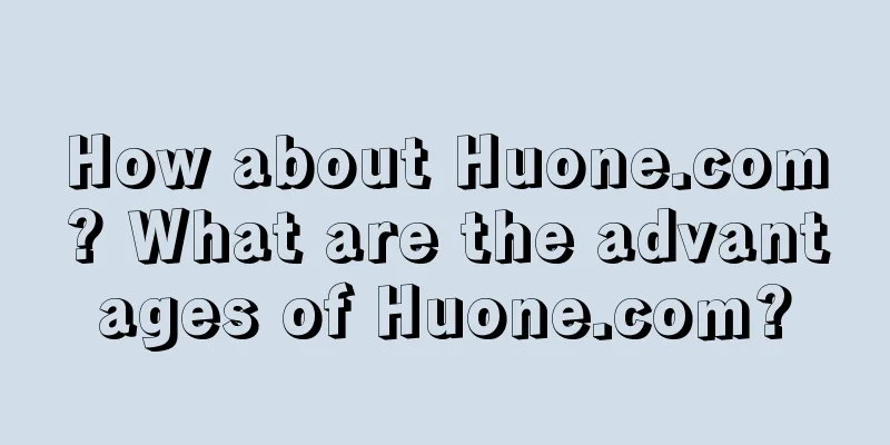 How about Huone.com? What are the advantages of Huone.com?