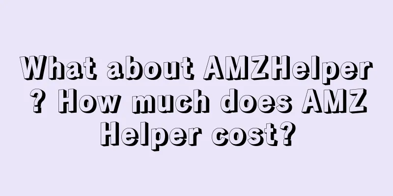 What about AMZHelper? How much does AMZHelper cost?