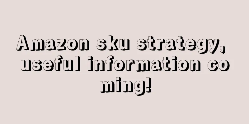 Amazon sku strategy, useful information coming!