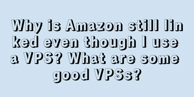 Why is Amazon still linked even though I use a VPS? What are some good VPSs?