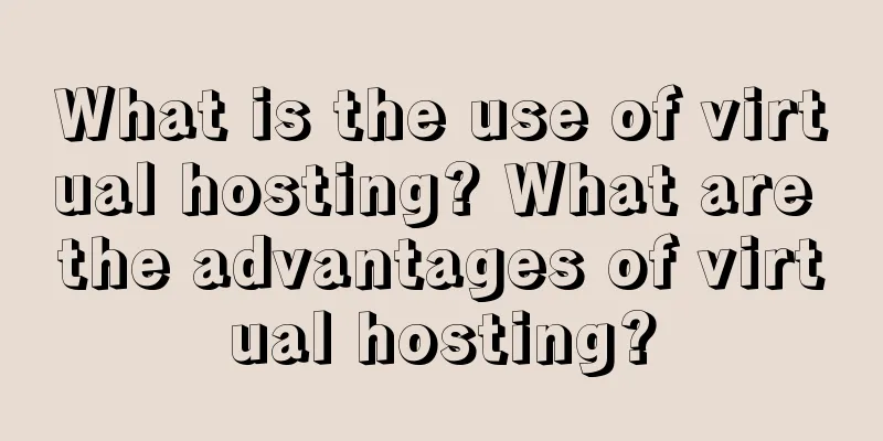 What is the use of virtual hosting? What are the advantages of virtual hosting?