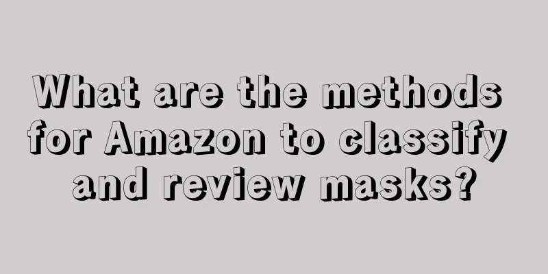 What are the methods for Amazon to classify and review masks?