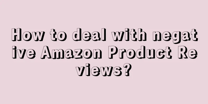 How to deal with negative Amazon Product Reviews?