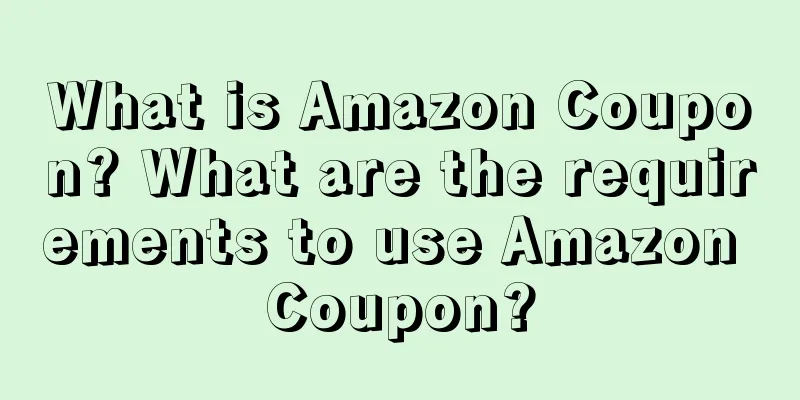 What is Amazon Coupon? What are the requirements to use Amazon Coupon?