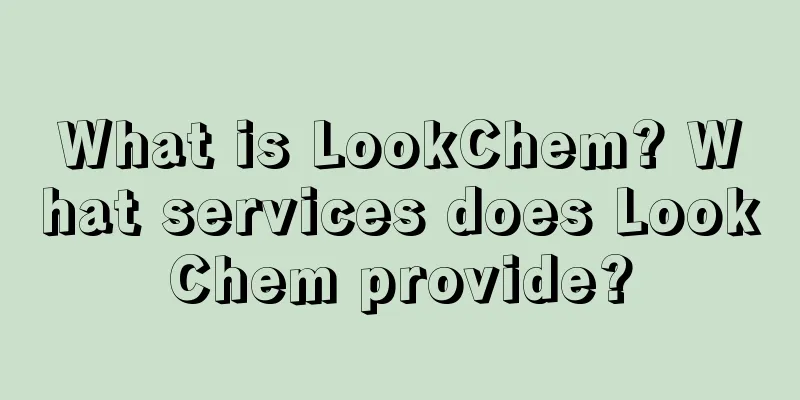What is LookChem? What services does LookChem provide?