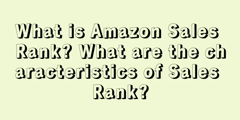 What is Amazon Sales Rank? What are the characteristics of Sales Rank?