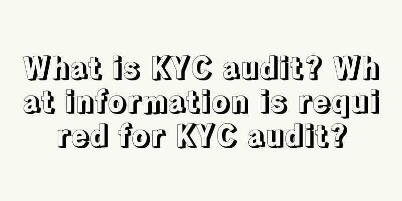 What is KYC audit? What information is required for KYC audit?