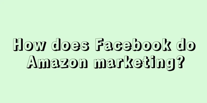 How does Facebook do Amazon marketing?