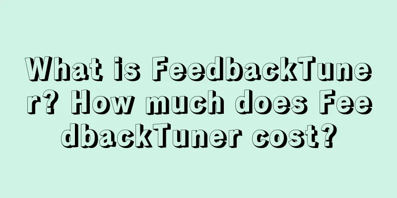 What is FeedbackTuner? How much does FeedbackTuner cost?