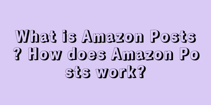What is Amazon Posts? How does Amazon Posts work?