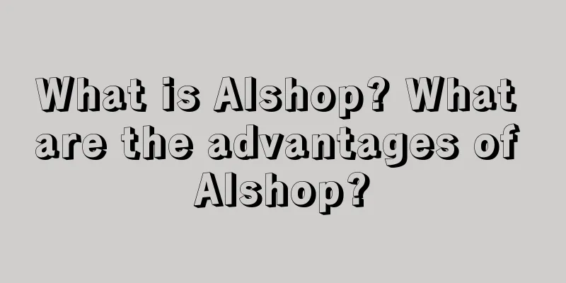 What is Alshop? What are the advantages of Alshop?
