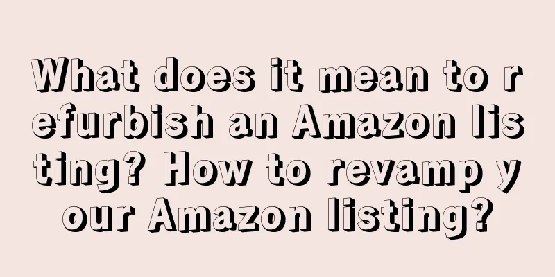 What does it mean to refurbish an Amazon listing? How to revamp your Amazon listing?