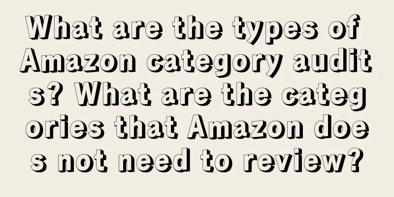 What are the types of Amazon category audits? What are the categories that Amazon does not need to review?