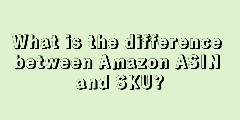 What is the difference between Amazon ASIN and SKU?