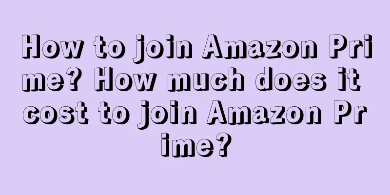 How to join Amazon Prime? How much does it cost to join Amazon Prime?