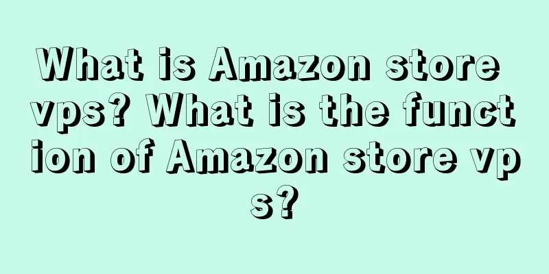 What is Amazon store vps? What is the function of Amazon store vps?