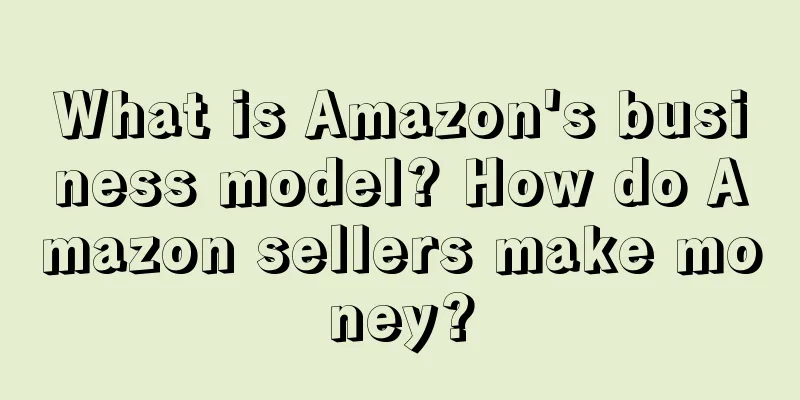 What is Amazon's business model? How do Amazon sellers make money?