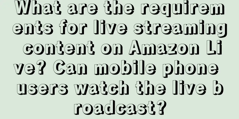 What are the requirements for live streaming content on Amazon Live? Can mobile phone users watch the live broadcast?