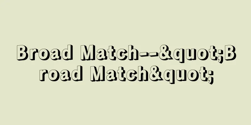 Broad Match--"Broad Match"