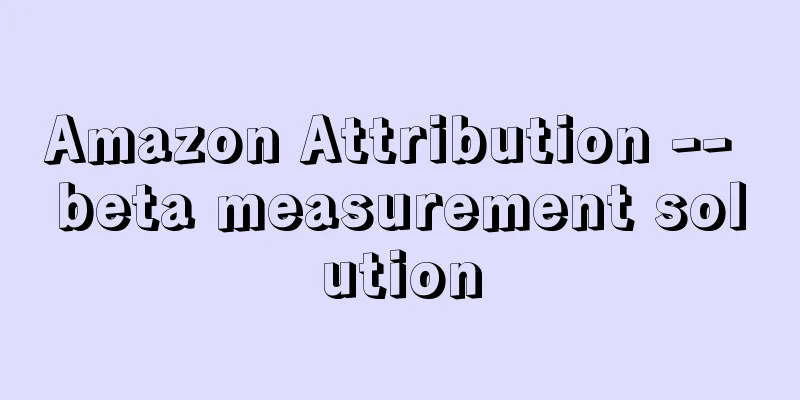 Amazon Attribution -- beta measurement solution
