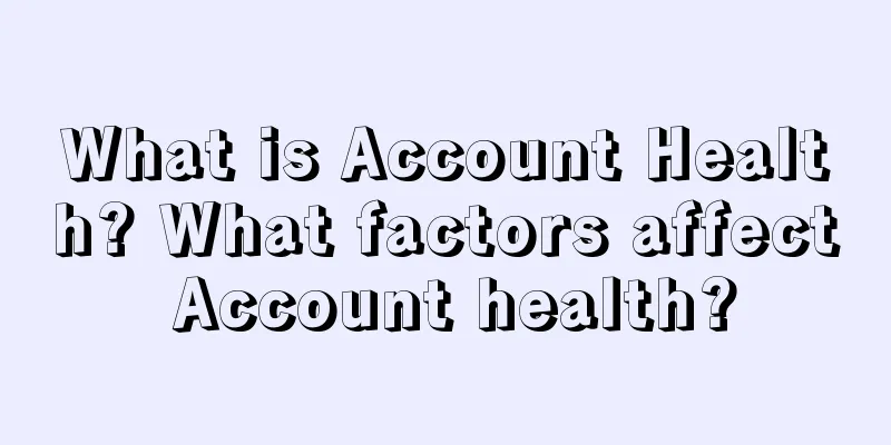 What is Account Health? What factors affect Account health?