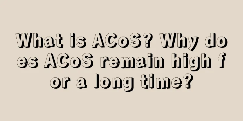What is ACoS? Why does ACoS remain high for a long time?