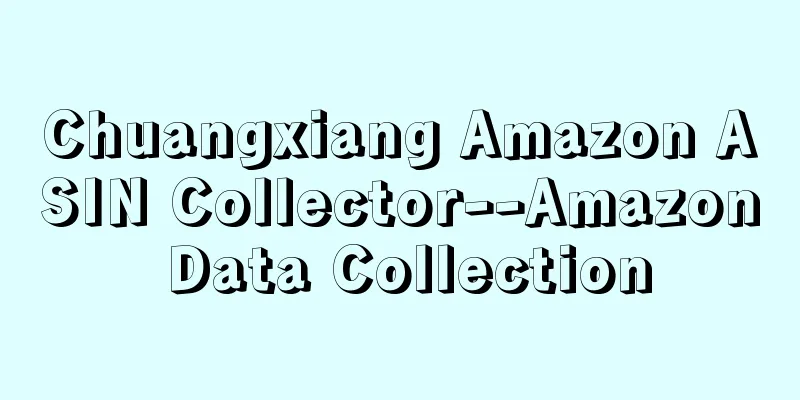 Chuangxiang Amazon ASIN Collector--Amazon Data Collection