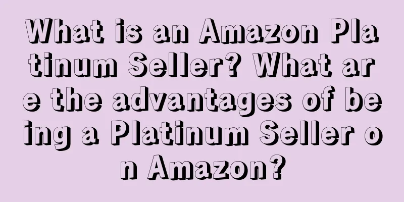 What is an Amazon Platinum Seller? What are the advantages of being a Platinum Seller on Amazon?