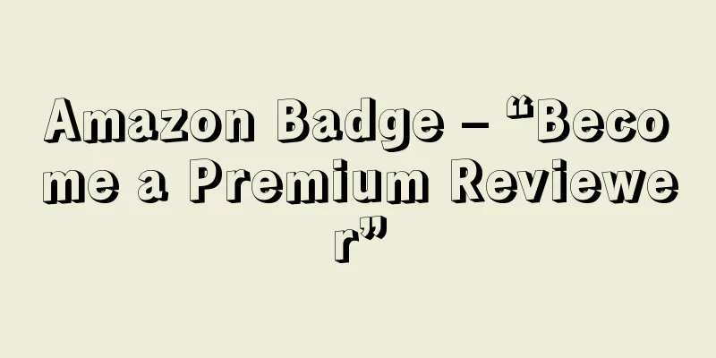 Amazon Badge – “Become a Premium Reviewer”
