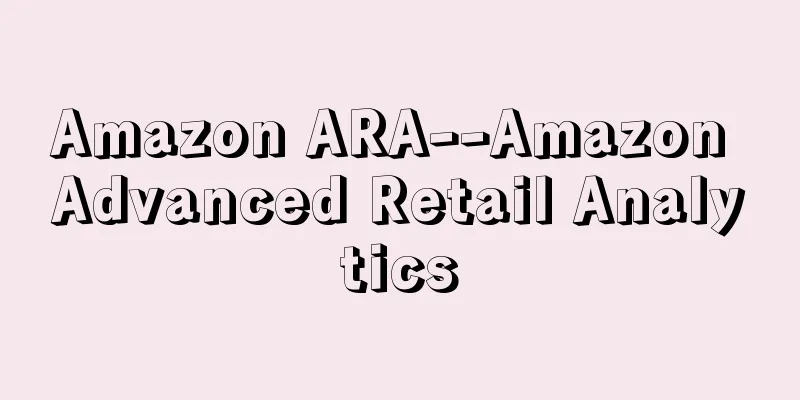 Amazon ARA--Amazon Advanced Retail Analytics