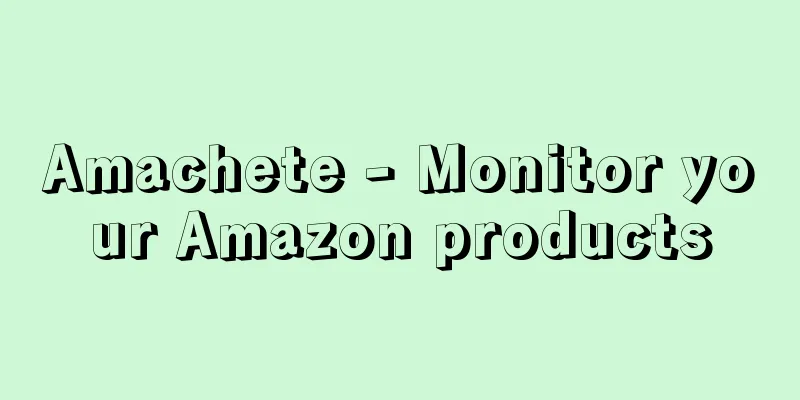 Amachete - Monitor your Amazon products