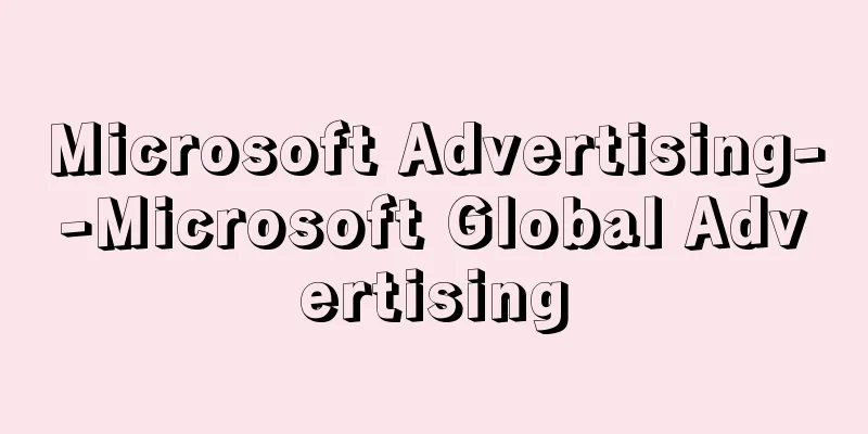 Microsoft Advertising--Microsoft Global Advertising