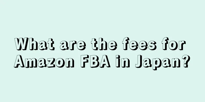 What are the fees for Amazon FBA in Japan?