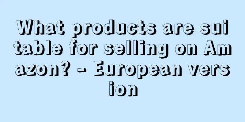 What products are suitable for selling on Amazon? - European version