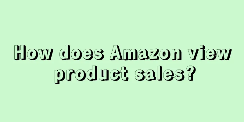 How does Amazon view product sales?