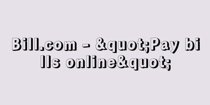 Bill.com - "Pay bills online"