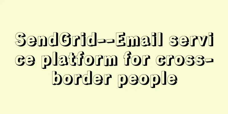 SendGrid--Email service platform for cross-border people