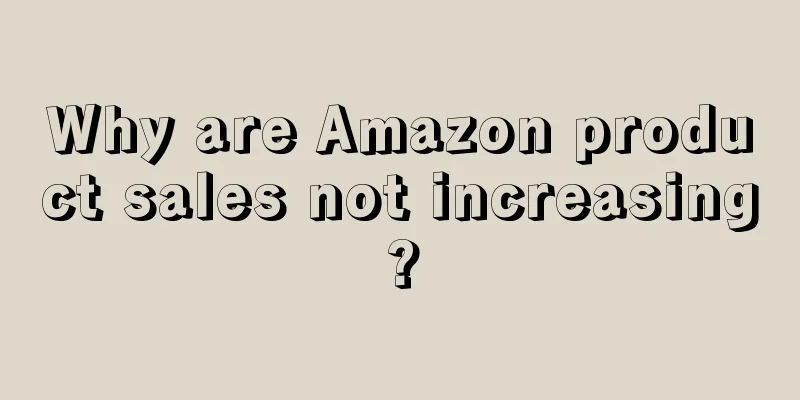 Why are Amazon product sales not increasing?