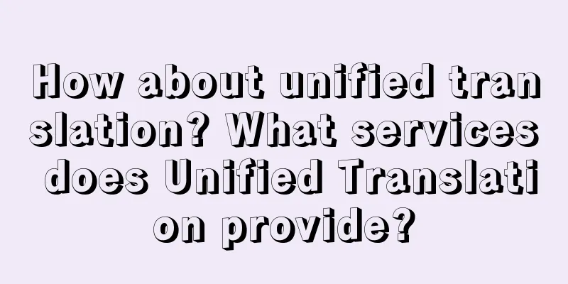 How about unified translation? What services does Unified Translation provide?