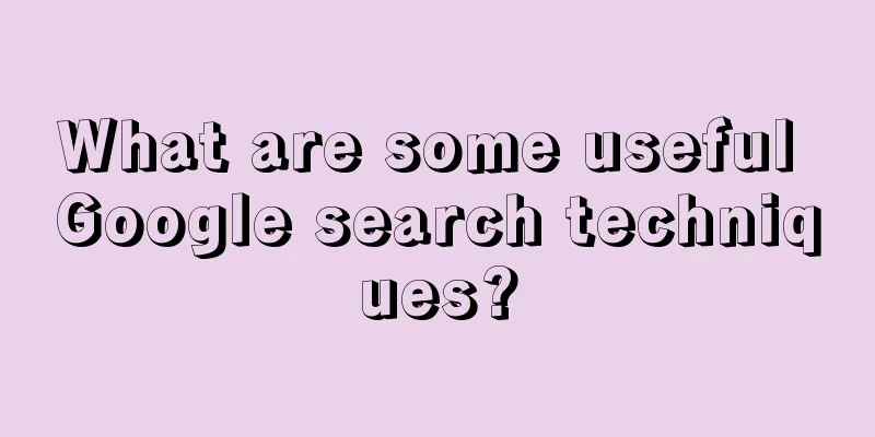 What are some useful Google search techniques?